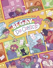 Be Gay, Do Comics: Queer History, Memoir, and Satire From the Nib