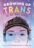 Growing up trans : in our own words