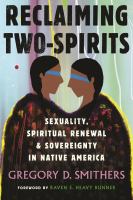 Reclaiming Two-Spirits : sexuality, spiritual renewal, and sovereignty in Native America