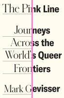 The pink line : journeys across the world's queer frontiers