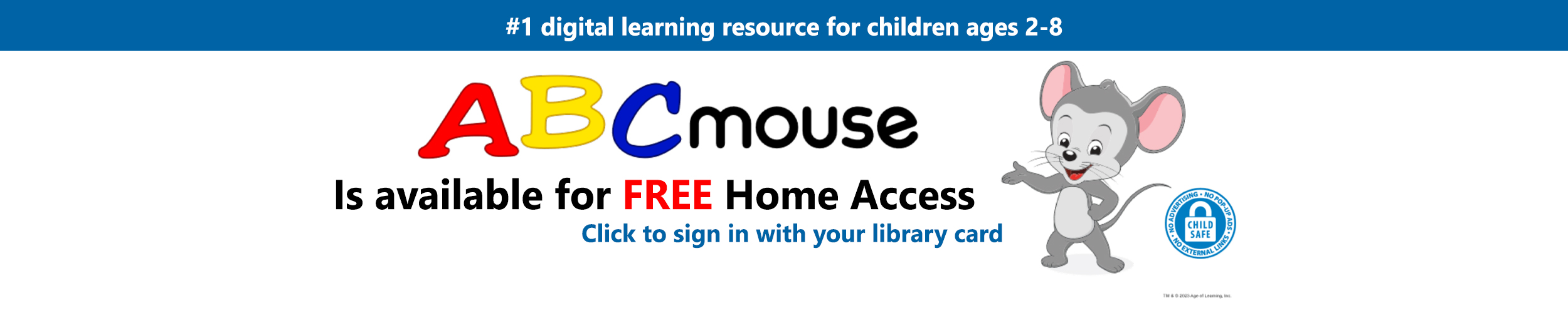 "ABC Mouse is available for free home access. Click to sign in with your library card." Illustration of a mouse standing and holding out his hand.