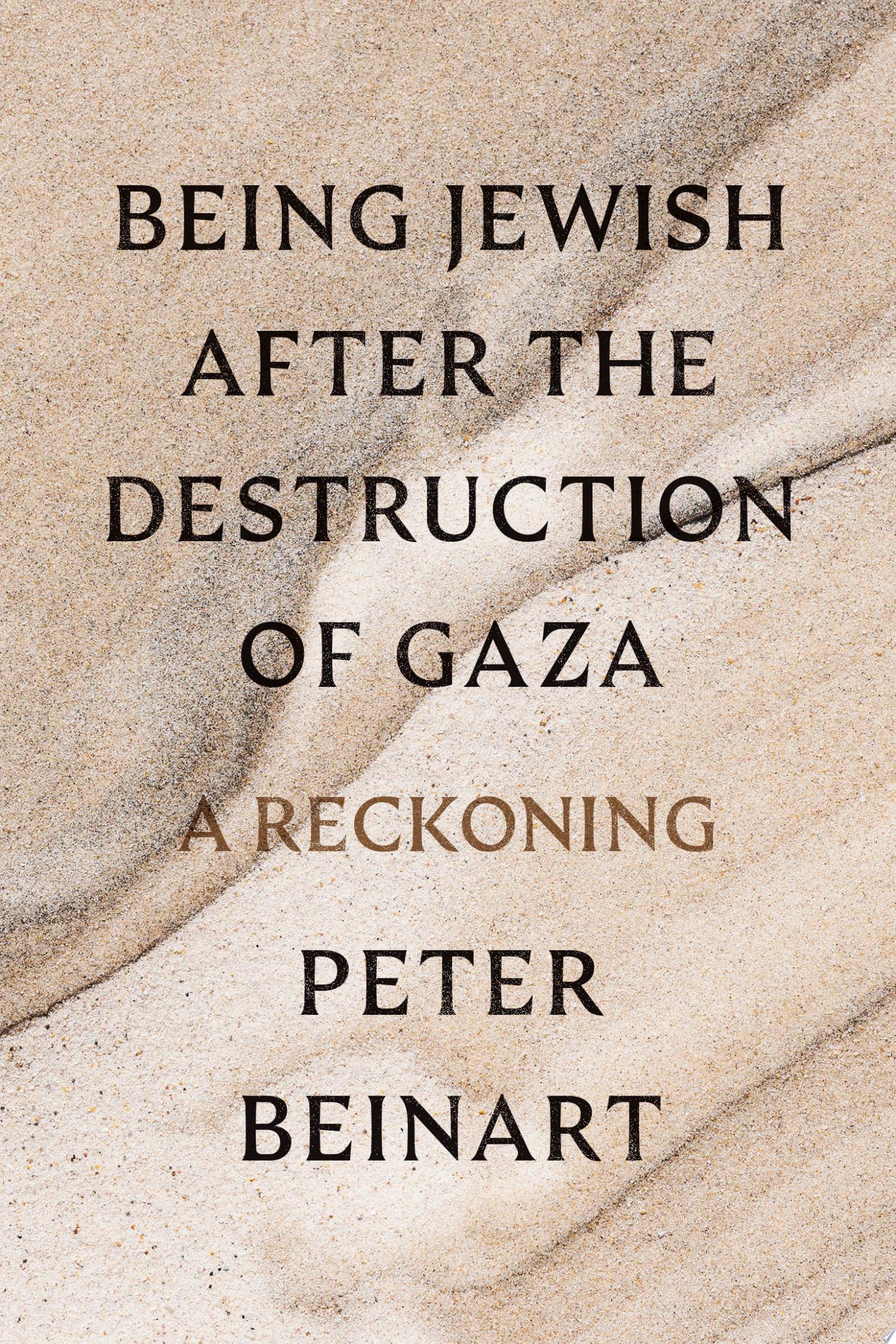 Image for "Being Jewish After the Destruction of Gaza"