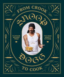 Image for "From Crook to Cook: Platinum Recipes from Tha Boss Dogg&#039;s Kitchen (Snoop Dogg Cookbook, Celebrity Cookbook with Soul Food Recipes)"