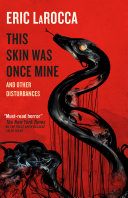 Image for "This Skin Was Once Mine and Other Disturbances"