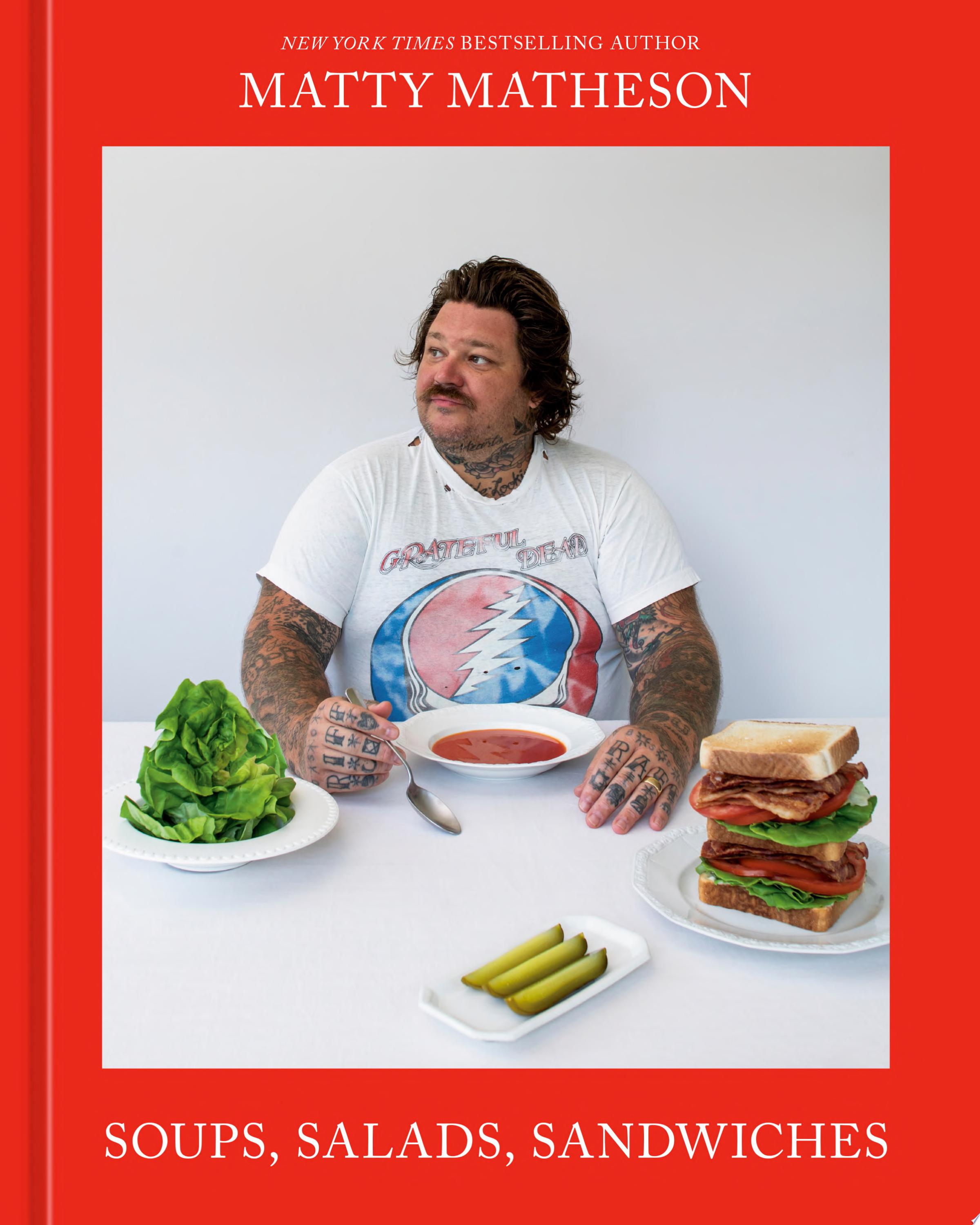 Image for "Matty Matheson: Soups, Salads, Sandwiches"