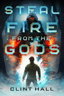 Image for "Steal Fire from the Gods"