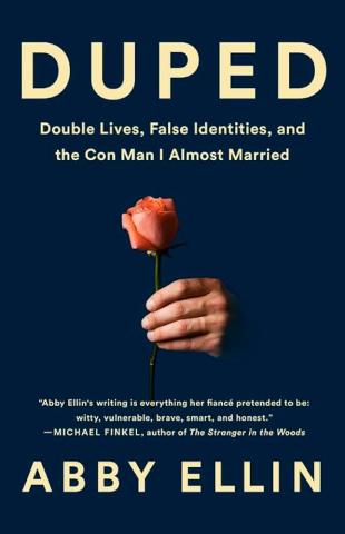 Black background with a hand holding a rose. "Duped: Doulbe Lives, False Identities, and the Con Man I Almost Married"