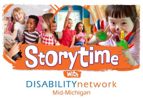 An image promoting 'Storytime with Disability Network Mid-Michigan.' It features three photos: young children reading a book, children raising hands in a classroom, and a smiling child with painted hands. The text 'Storytime with Disability Network Mid-Michigan' is prominently displayed in bright and colorful fonts.