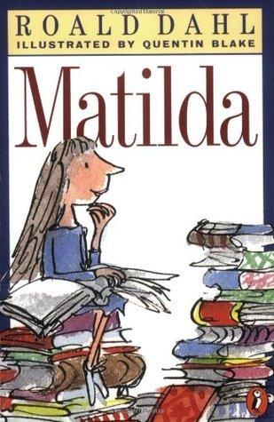 The cover of Matilda by Roald Dahl, illustrated by Quentin Blake, shows Matilda sitting on a stack of books, reading, surrounded by more colorful piles of books